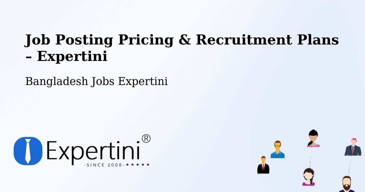 Job Posting Pricing & Recruitment Plans – Satkhira - Satkhira, Bangladesh Jobs Expertini