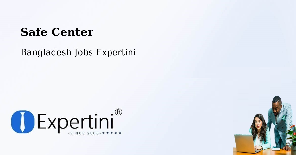 Safety Center – Satkhira - Bangladesh Jobs Expertini